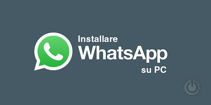 Installare Whatsapp su PC