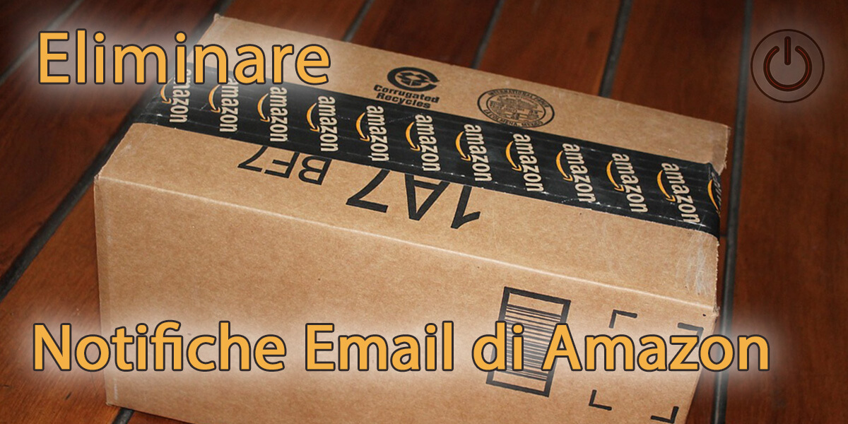Eliminare le notifiche email di Amazon